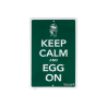Sign "KEEP CALM and EGG ON"